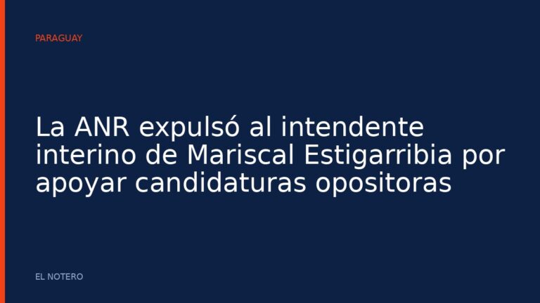 La ANR expulsó al intendente interino de Mariscal Estigarribia por apoyar candidaturas opositoras
